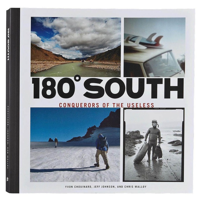 Patagonia 180 South: Conquerors Of The Useless Hardback Book