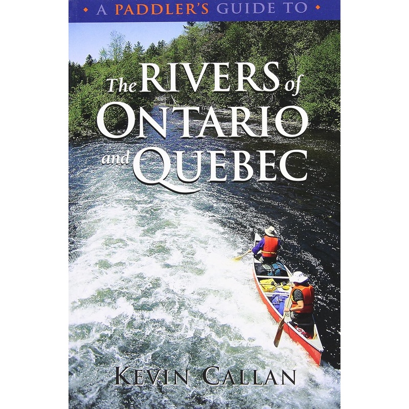 A Paddler's Guide to the Rivers of Ontario & Quebec