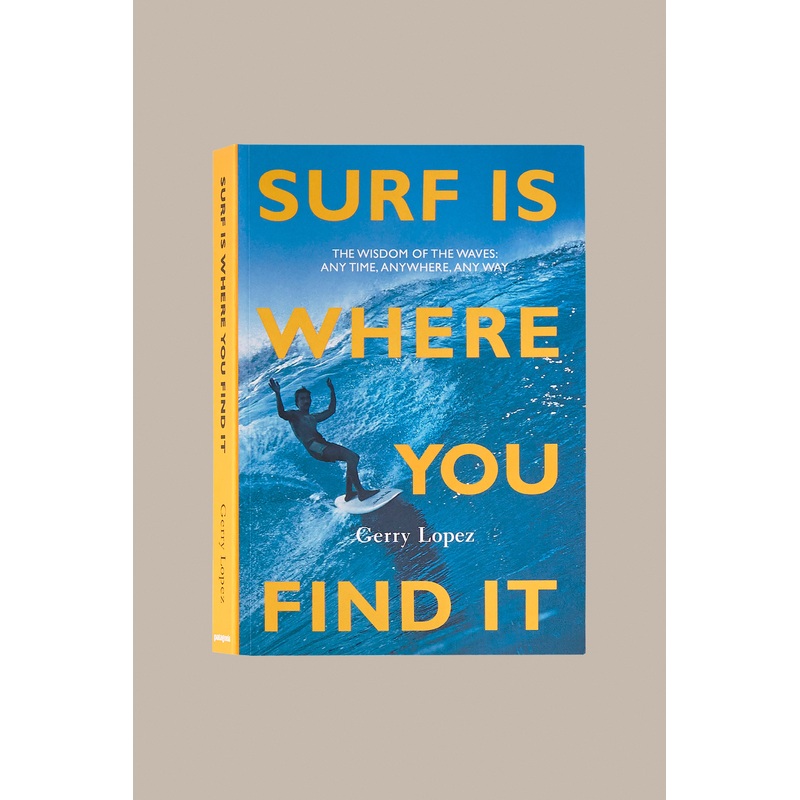 Surf Is Where you Find It - Gerry Lopez